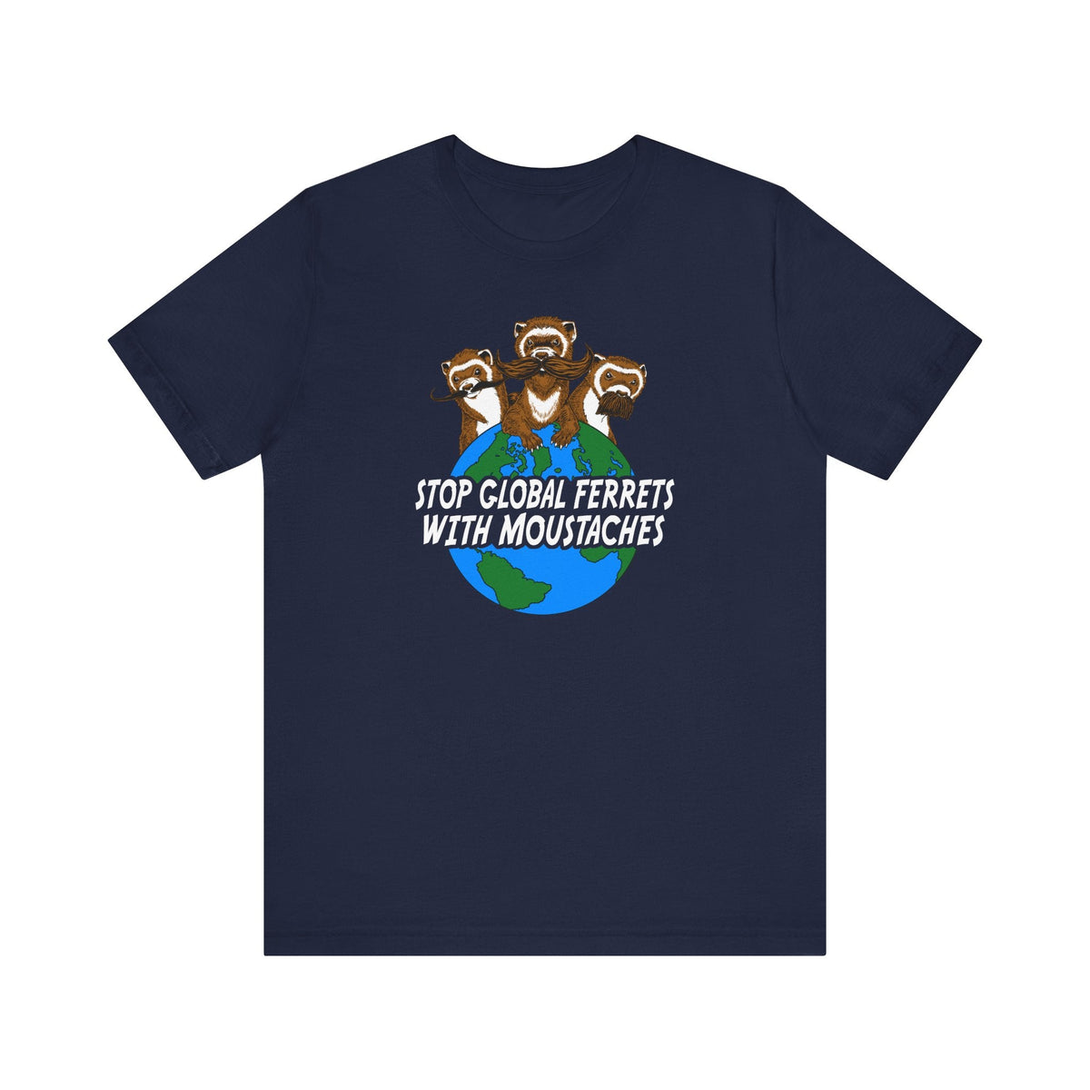 Stop Global Ferrets With Moustaches - Men's T-Shirt