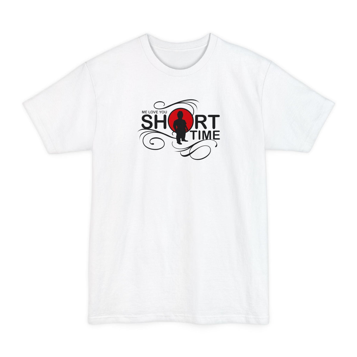 Me Love You Short Time - Men's Tall T-Shirt