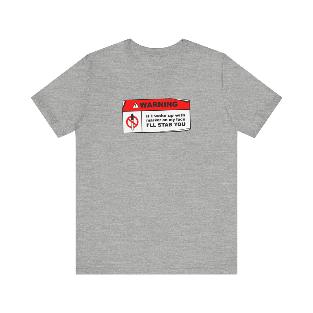 Warning - If I Wake Up With Marker On My Face I'll Stab You - Men's T-Shirt