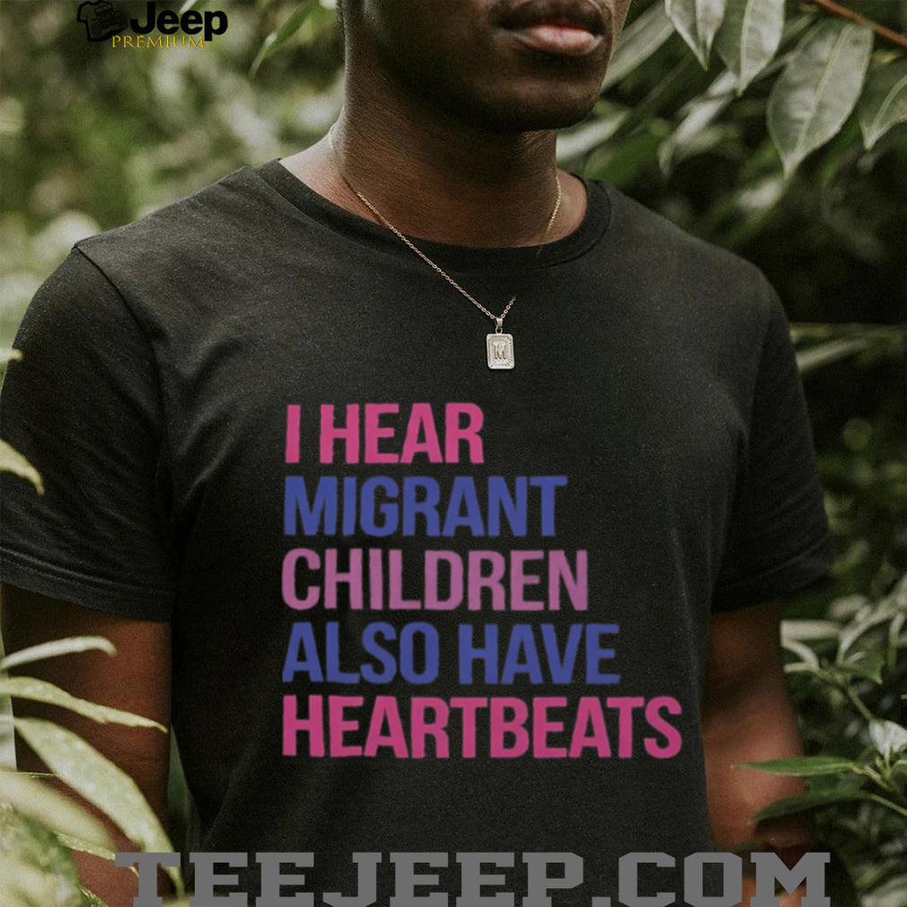 Activism Migrant Children Have Heartbeats Social Justice Shirt