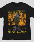 'Are We Deadass' Shirt
