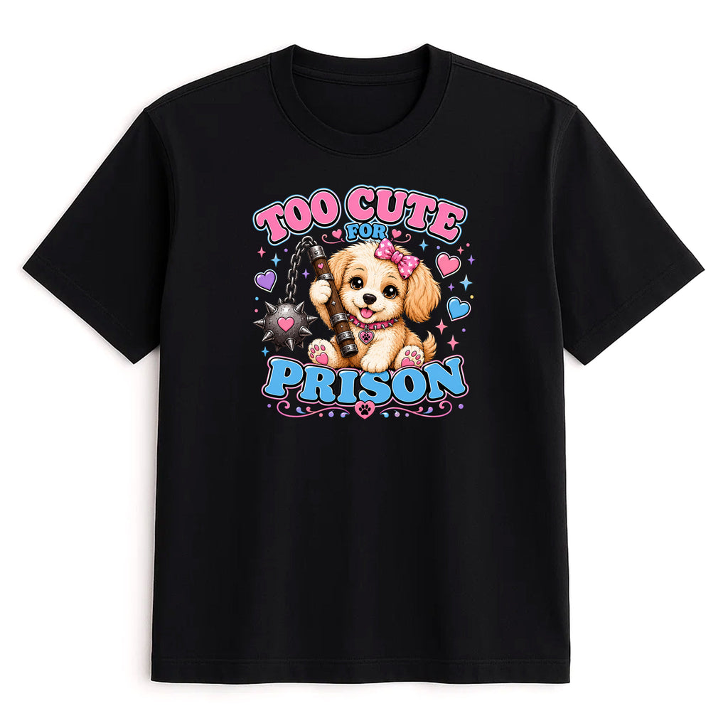 Unisex | Too Cute For Prison | Tee