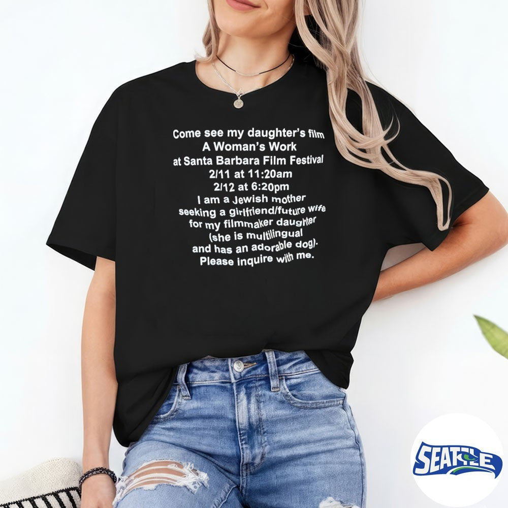 Come See My Daughter’s Film A Woman’s Work Ai Santa Barbara Film Festival – Please Inquire With Me shirt