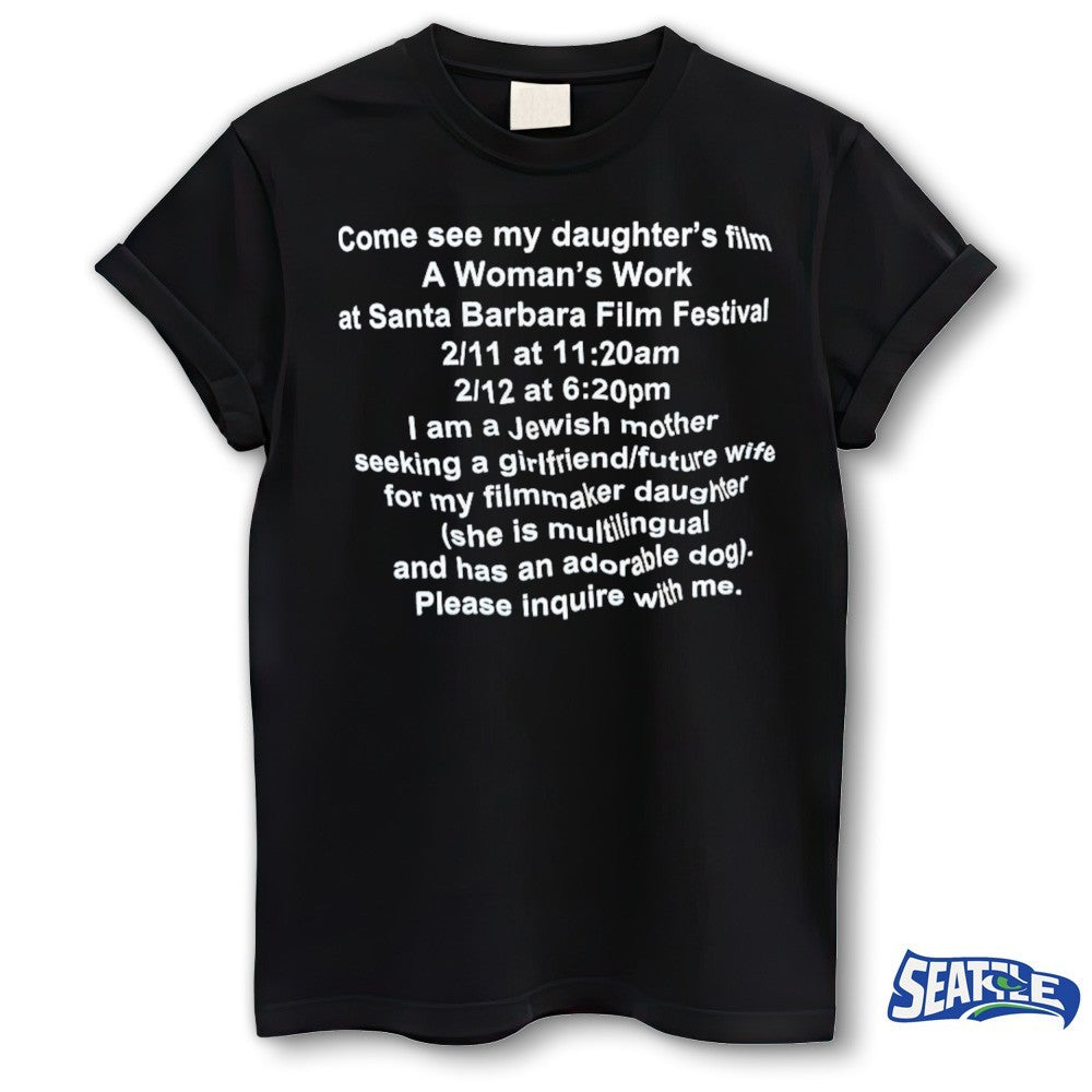 Come See My Daughter’s Film A Woman’s Work Ai Santa Barbara Film Festival – Please Inquire With Me shirt