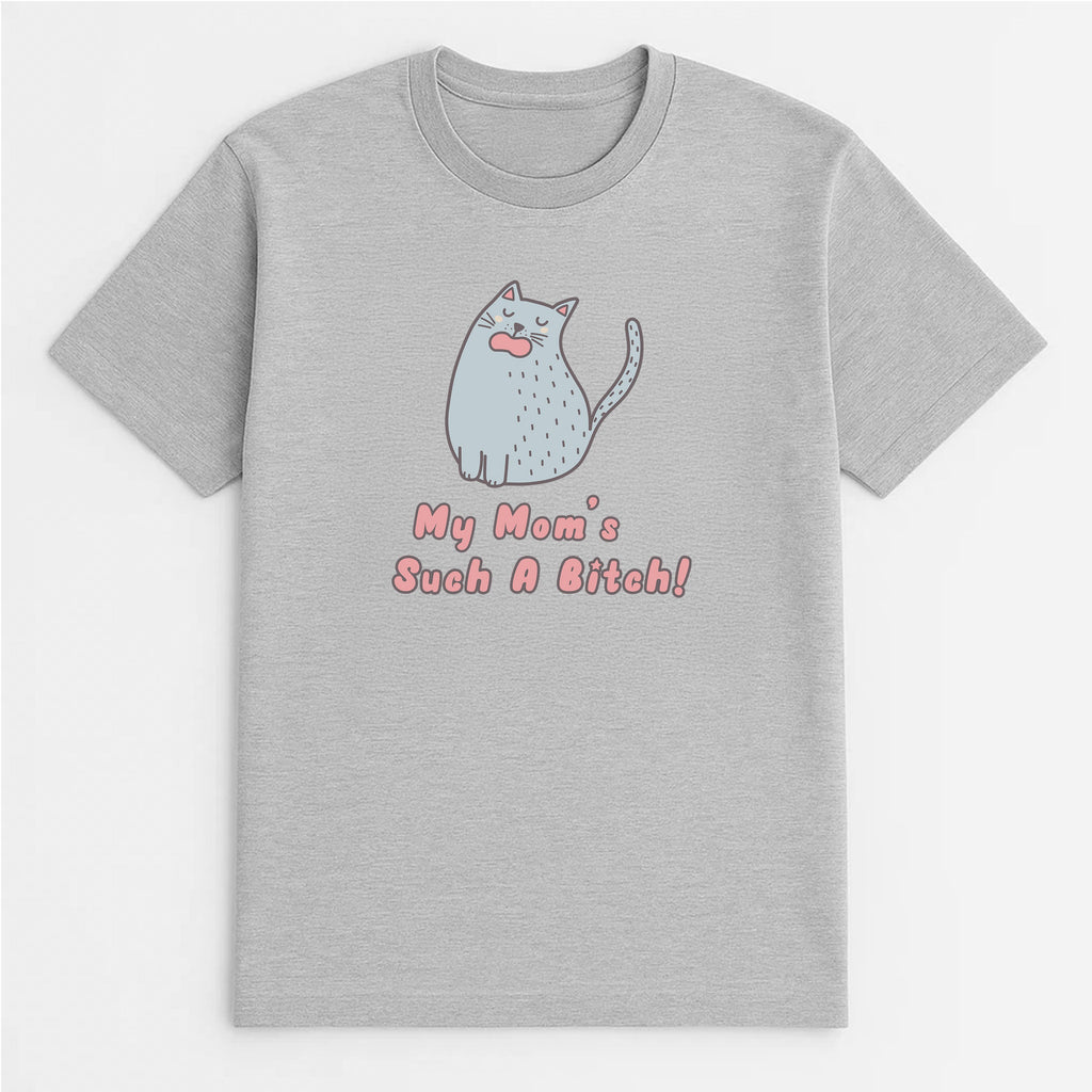 Unisex | My Mom's Such A Bitch | Tee
