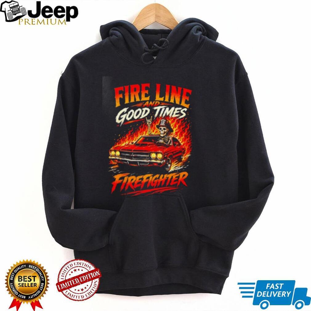 Fire Line and Good Times Firefighter skeleton shirt