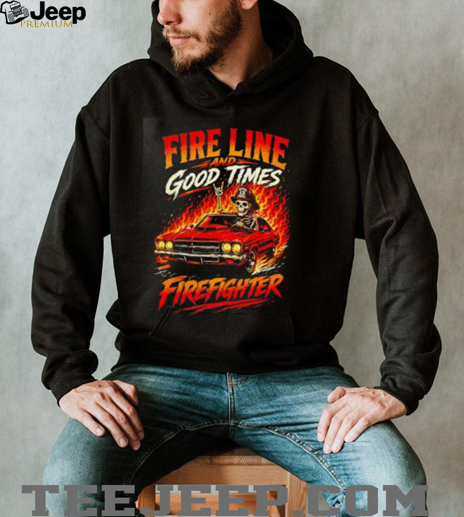 Fire Line and Good Times Firefighter skeleton shirt