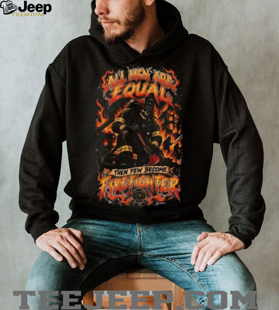 Firefighter Skeleton All Men Are Equal Fire Department Shirt