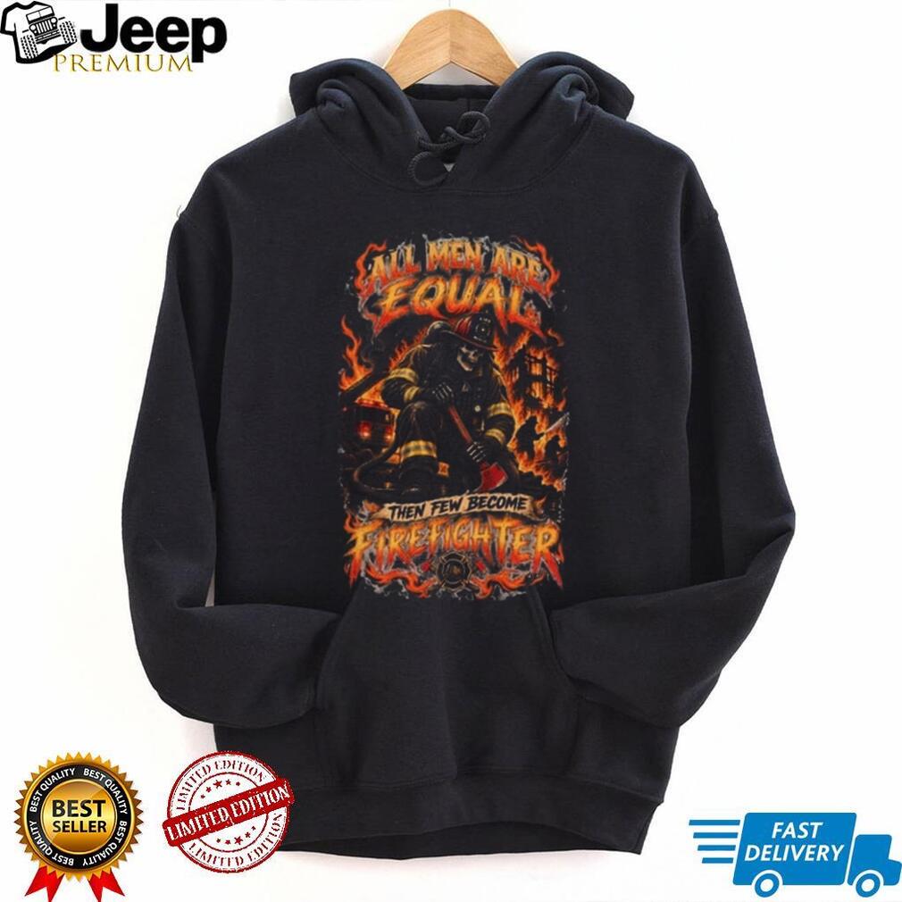 Firefighter Skeleton All Men Are Equal Fire Department Shirt