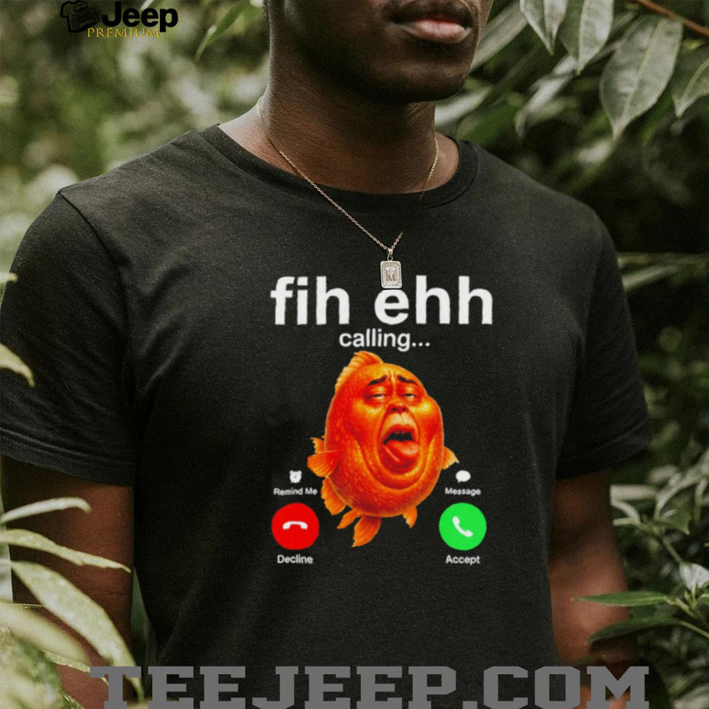 Funky Fih Ehh Calling shirt