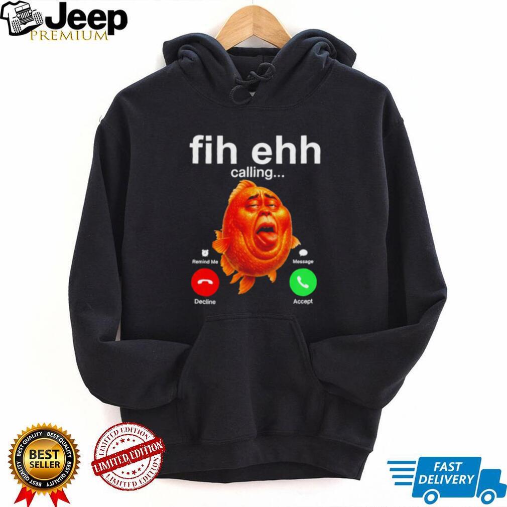 Funky Fih Ehh Calling shirt