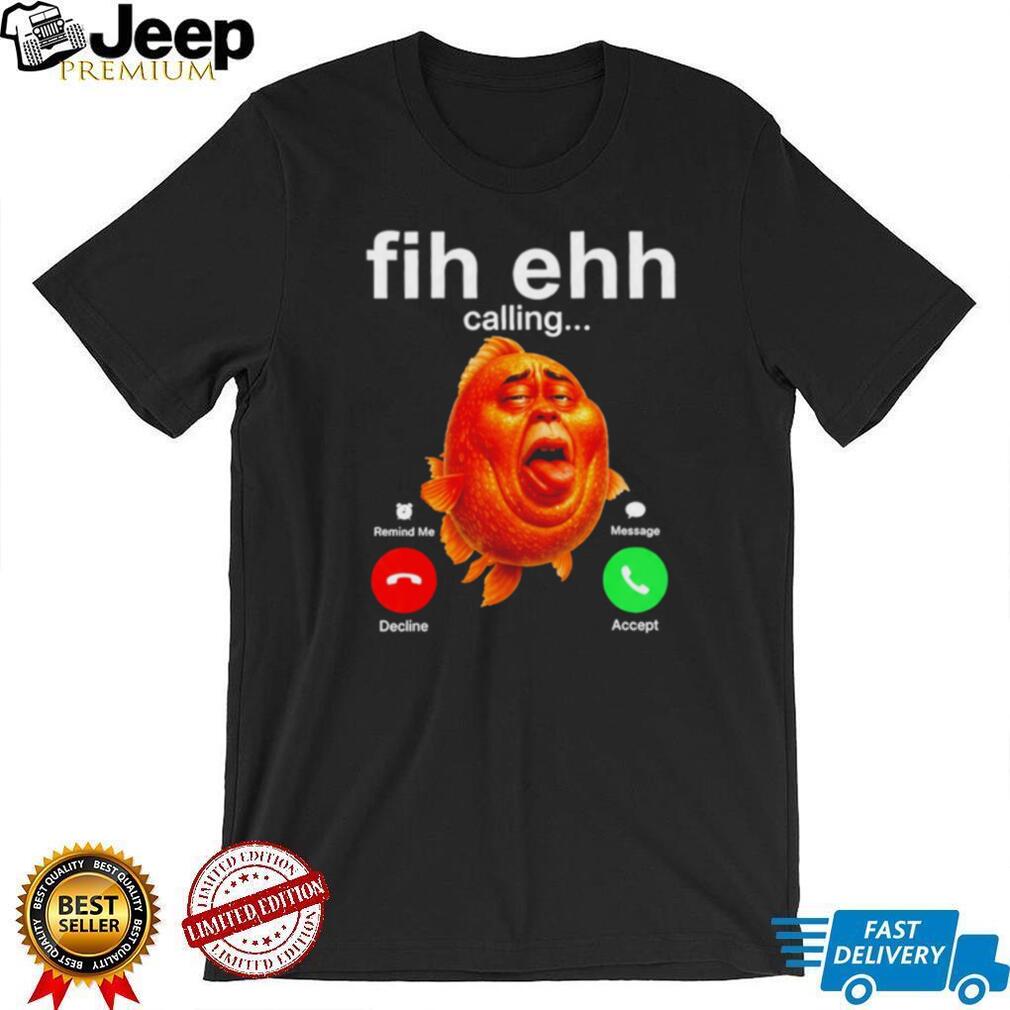 Funky Fih Ehh Calling shirt