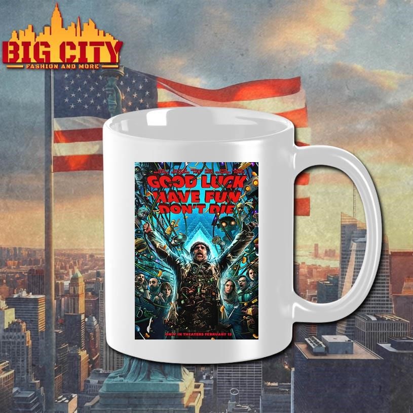 Good Luck Have Fun Dont Die First Poster Movie In Theaters On February 13 20 Shirt