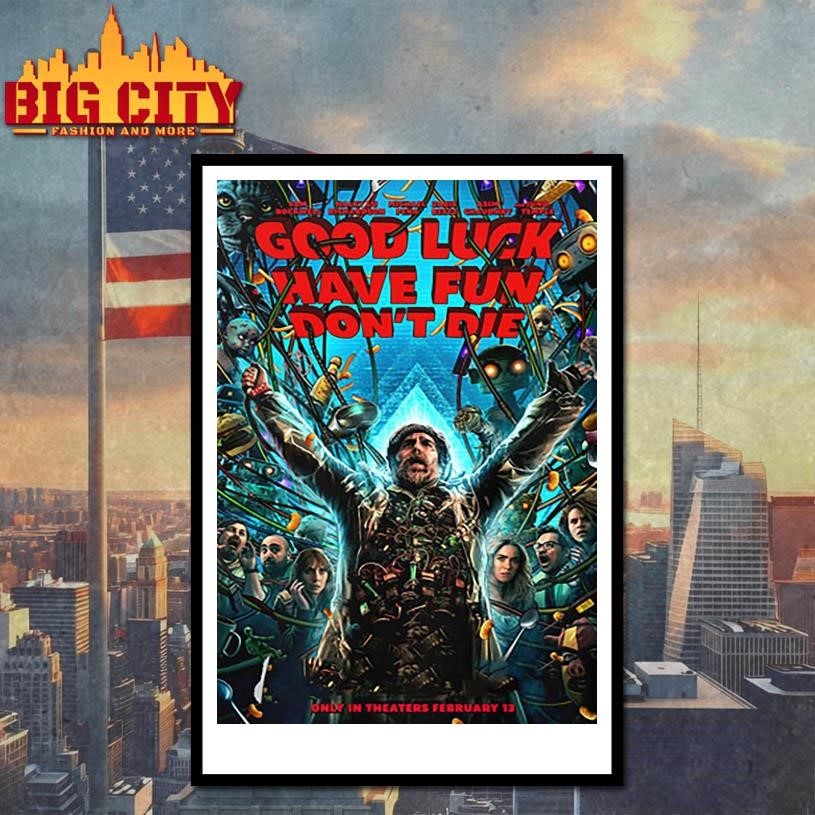 Good Luck Have Fun Dont Die First Poster Movie In Theaters On February 13 20 Shirt