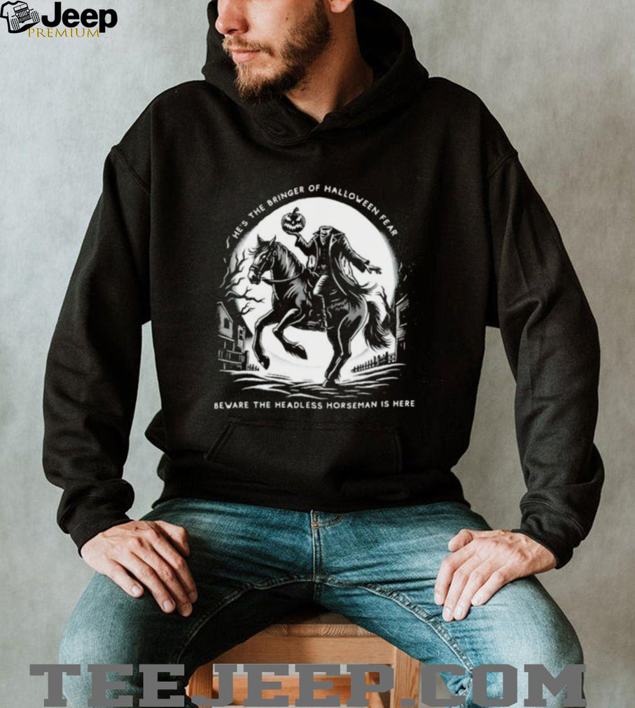 Headless Horseman Bringer of Halloween Fear Beware shirt