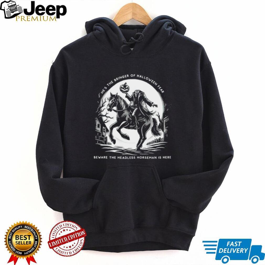 Headless Horseman Bringer of Halloween Fear Beware shirt