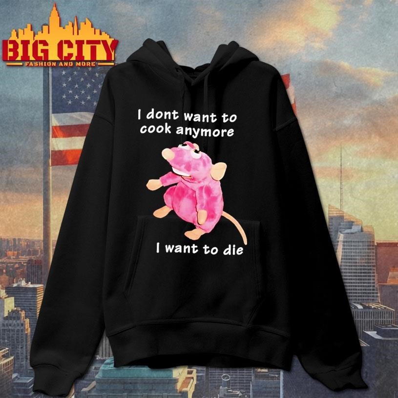 I Dont Want To Cook Anymore I Want To Die Rat Shirt