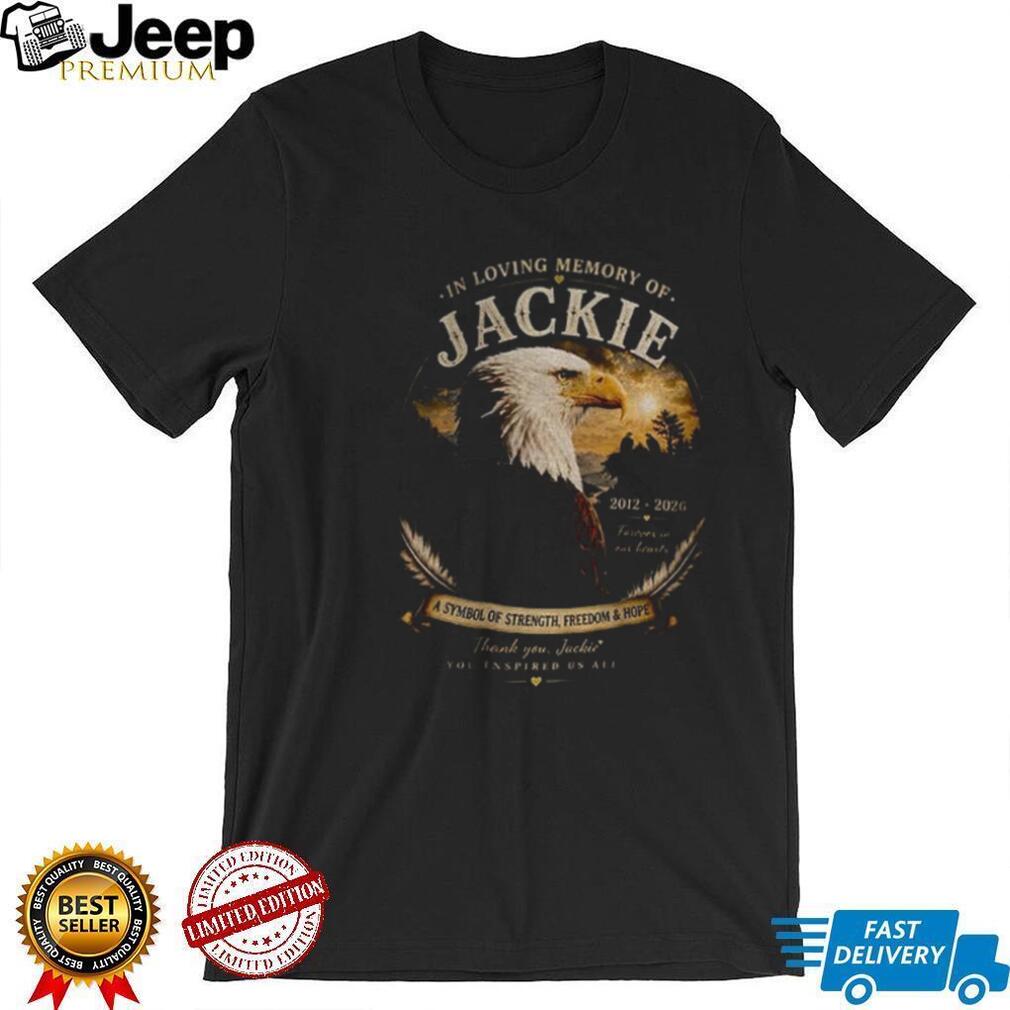 In Loving Memory Jackie Eagle Memorial you inspired us all shirt