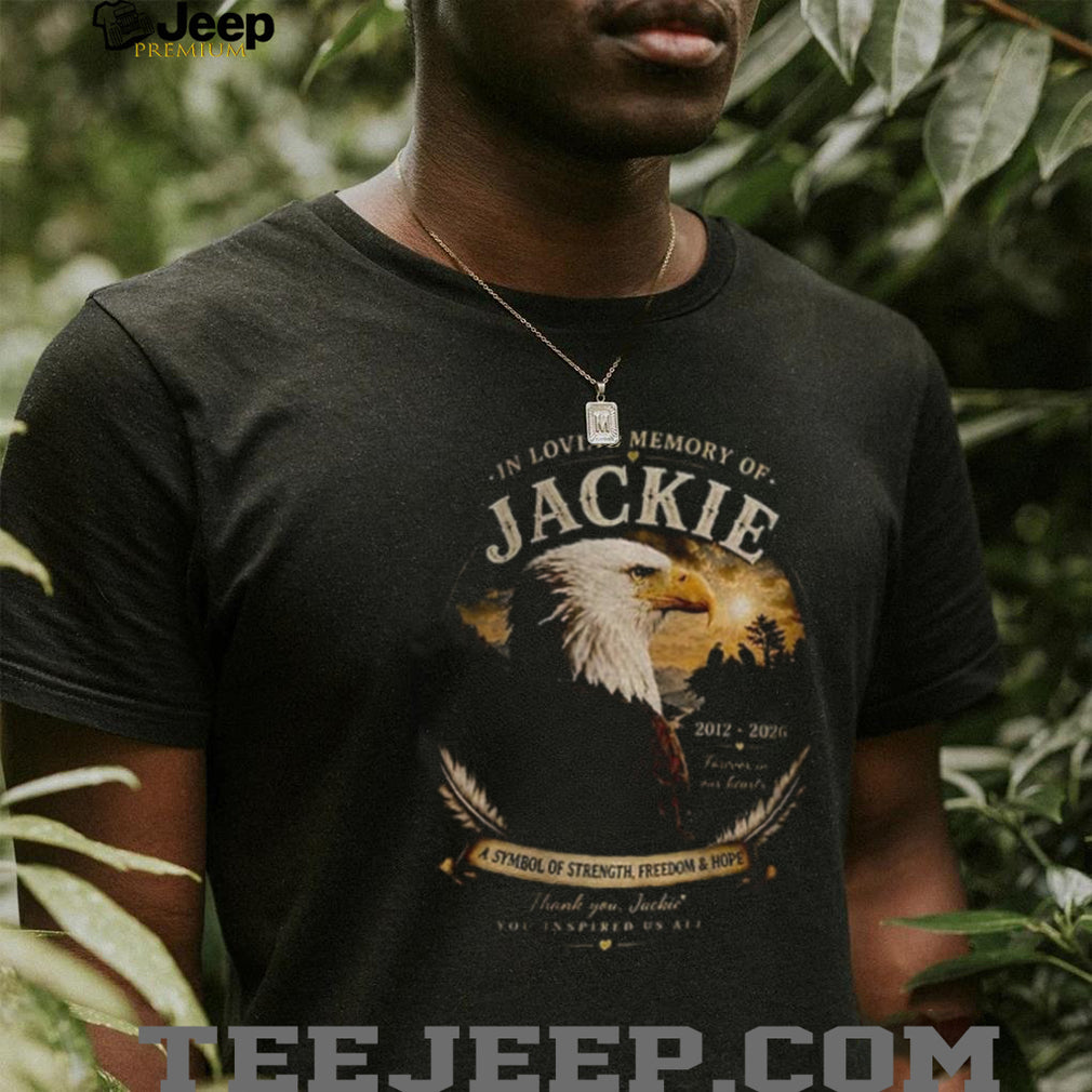 In Loving Memory Jackie Eagle Memorial you inspired us all shirt