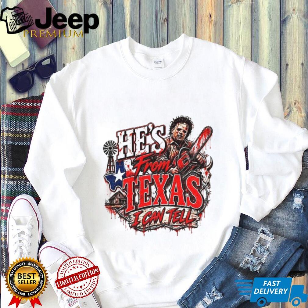 Leatherface Horror Chainsaw He’s from Texas I Can Tell Halloween shirt