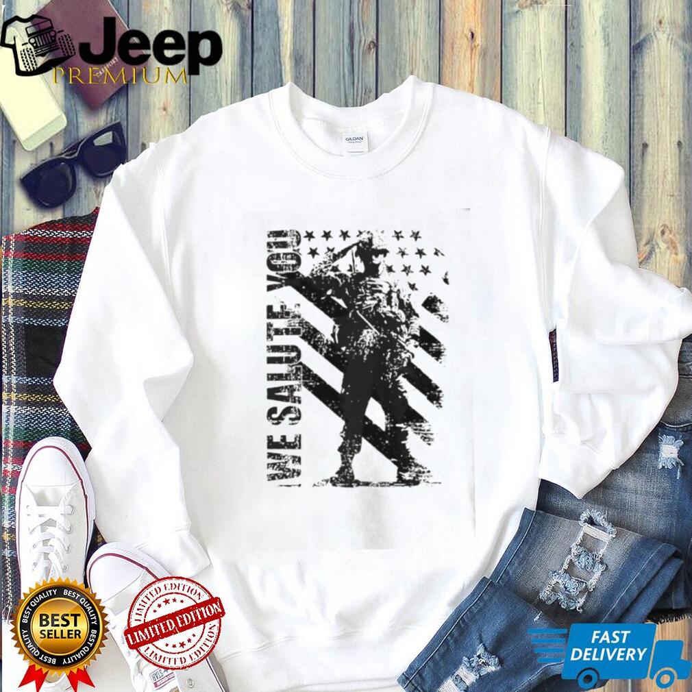 We Salute You Soldier American Flag military shirt]