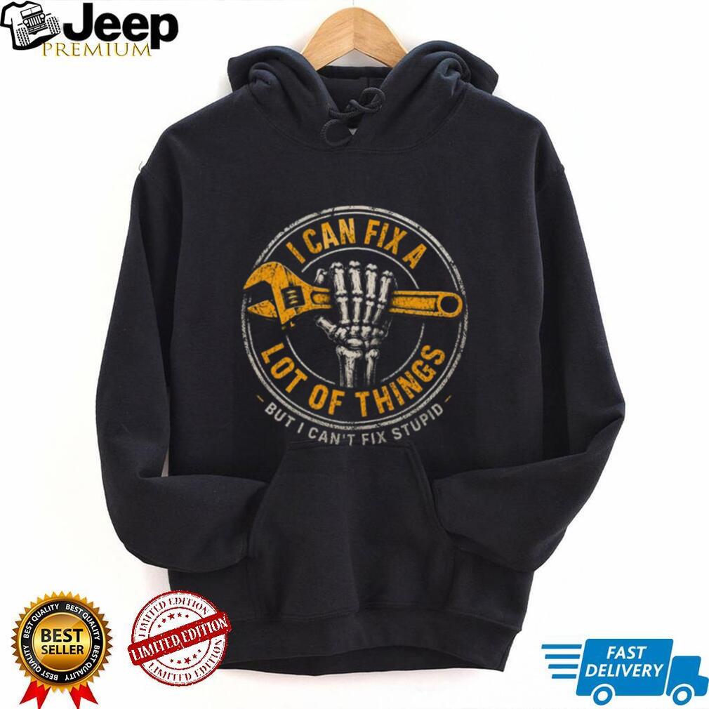 Mechanic Skeleton Wrench I Can Fix Stupid Handyman Shirt