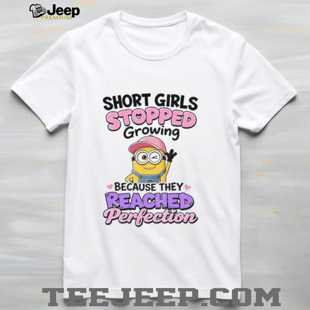 Minion short girl stopped growing because they reached perfection shirt
