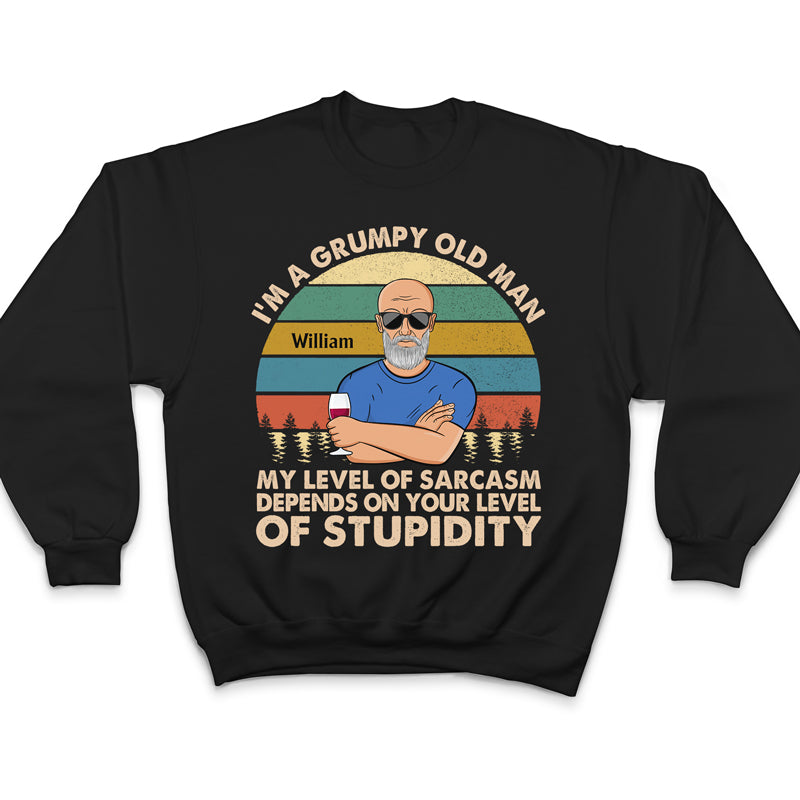 I'm A Grumpy Old Man My Level Of Sarcasm Husband Dad Grandpa - Funny Gift For Men - Personalized Custom T Shirt