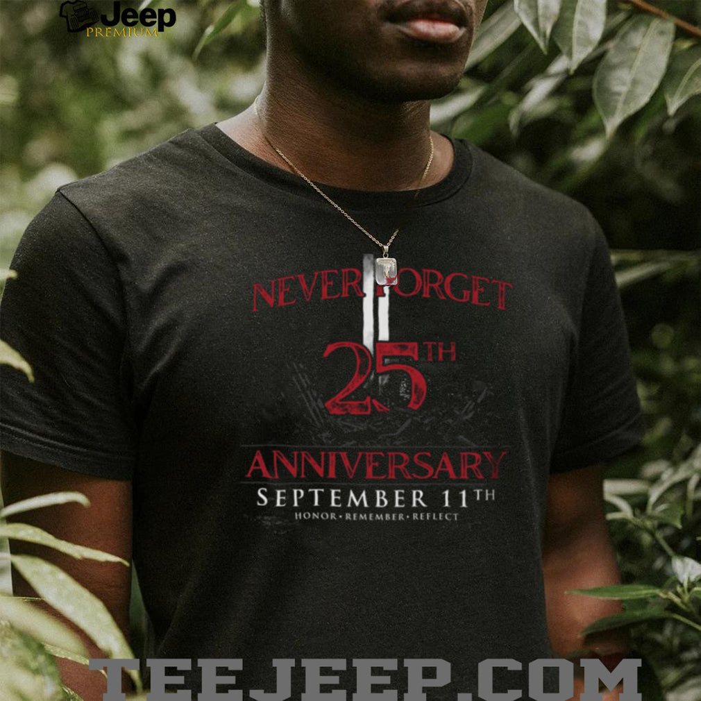 Never Forget September 11th 25th Anniversary Patriotic Shirt