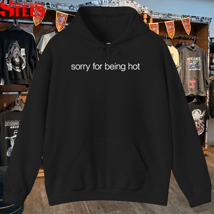 Love Is Blind Sorry For Being Hot T-shirts