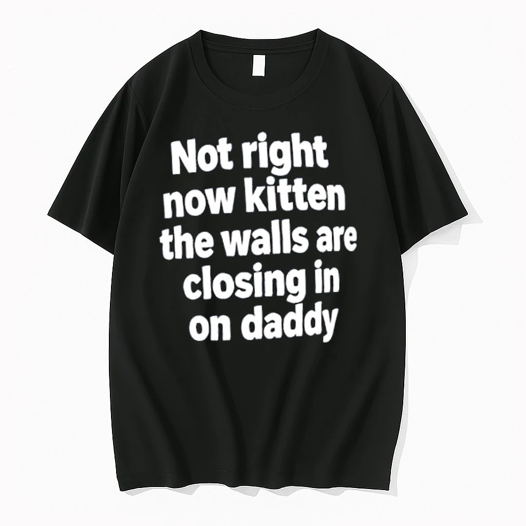 Officials Not Right Now Kitten The Walls Are Closing In On Daddy Merch