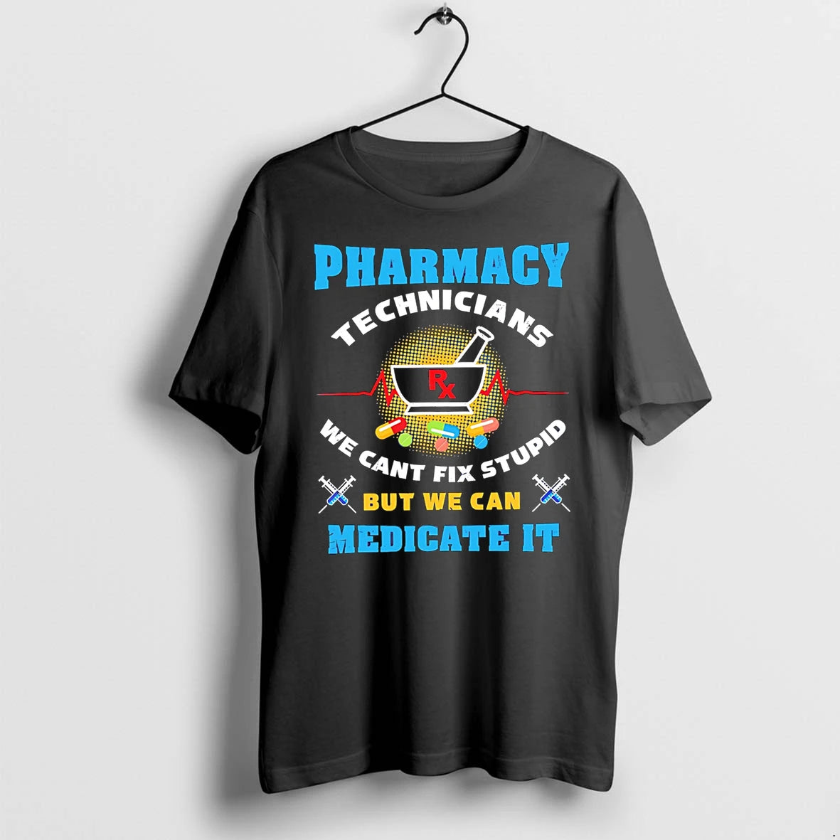 Officials Pharmacy Technicians We Cant Fix Stupid But We Can Medicate It T Shirt Sweater