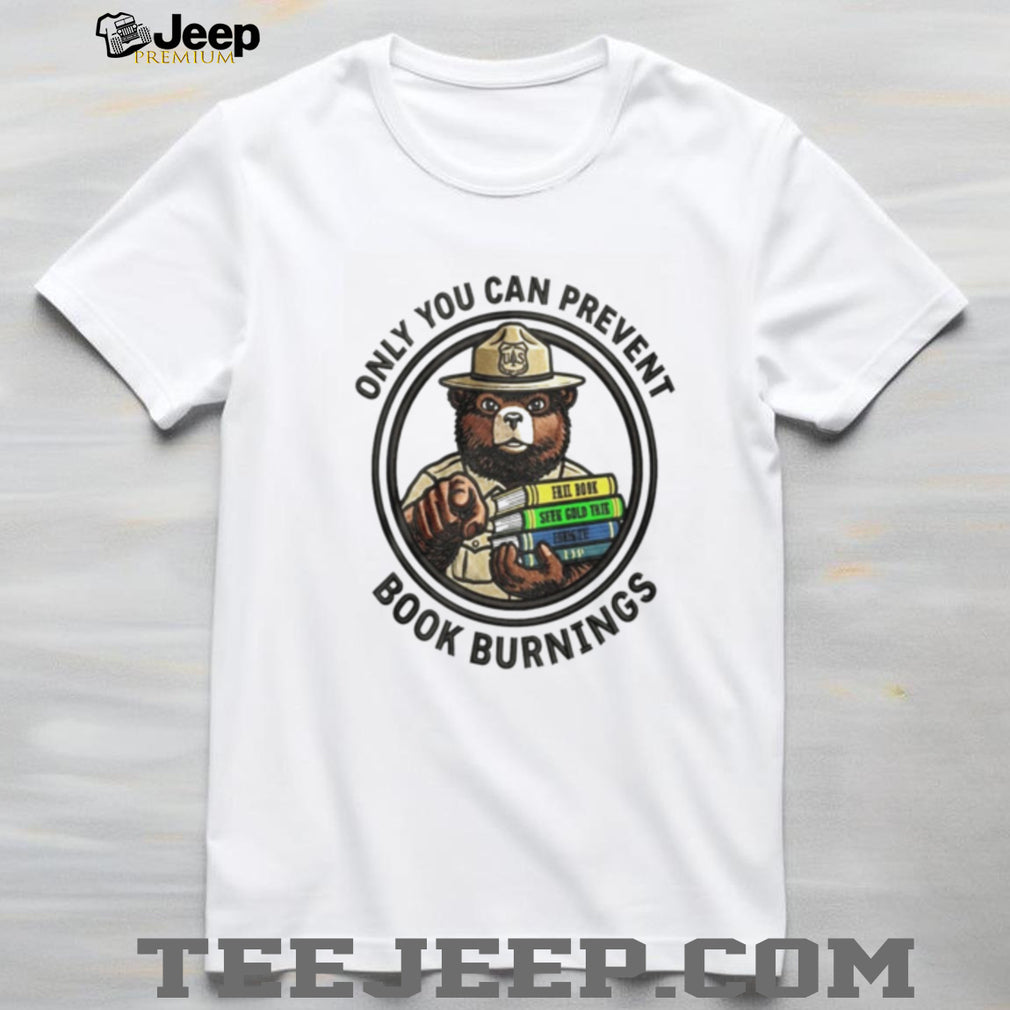 Only You Can Prevent Book Burnings Sparky Bear Shirt
