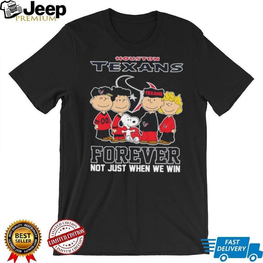 Peanuts Houston Texans Forever Not Just When We Win 2026 T Shirt