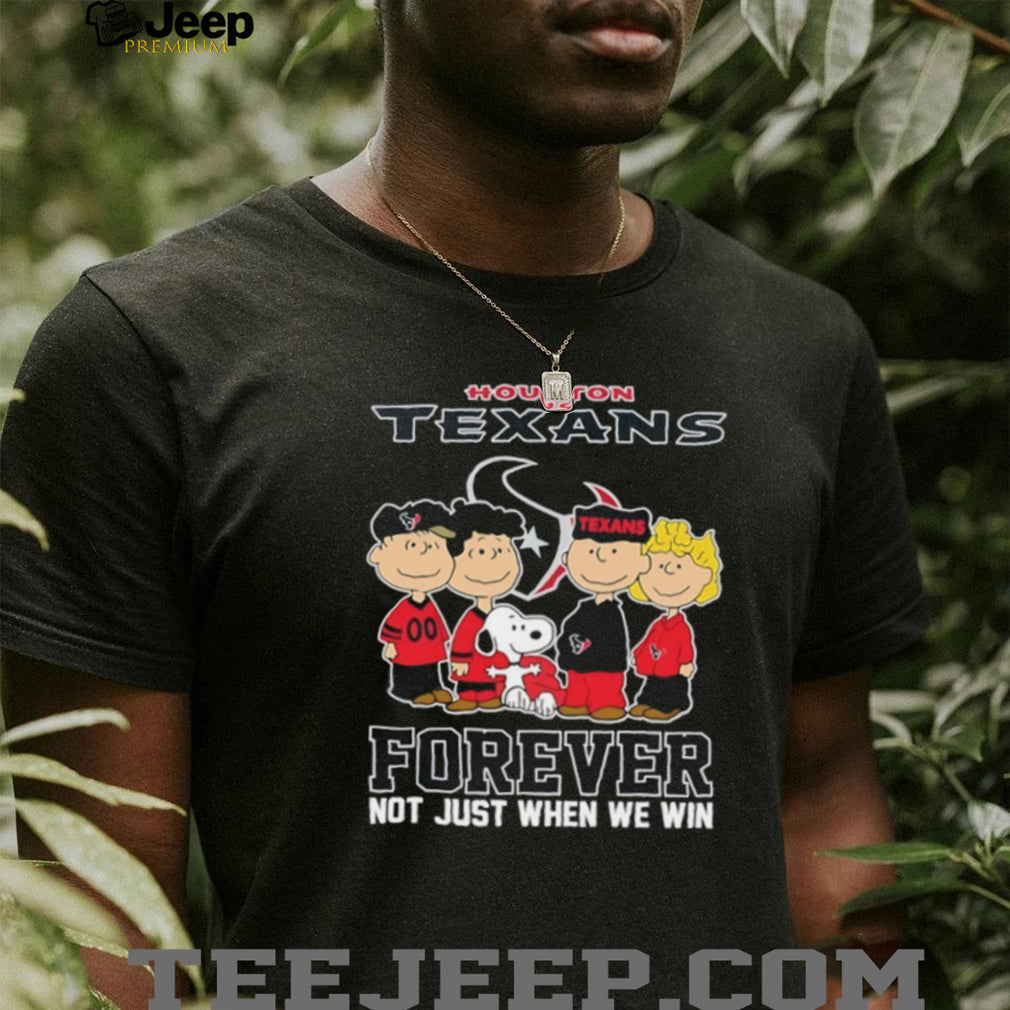 Peanuts Houston Texans Forever Not Just When We Win 2026 T Shirt