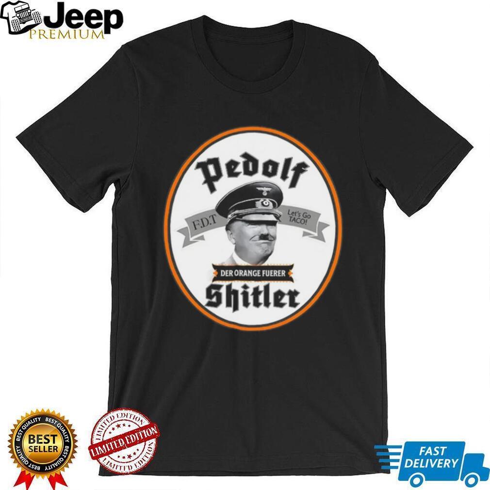 Pedolf Shitler Der Orange Fuerer 86 47 shirt