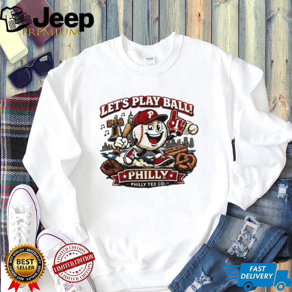 Phillies Philly Baseball Let’s Play Ball shirt