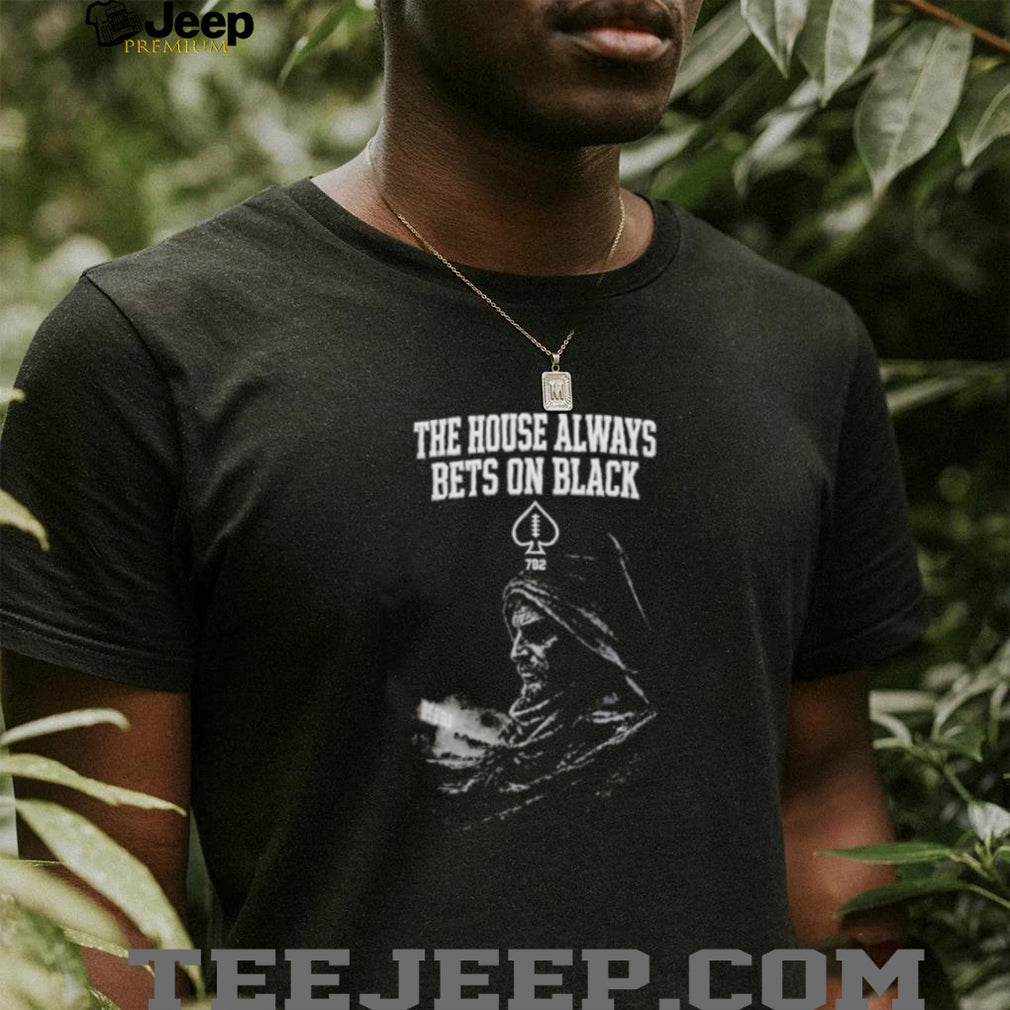 Raiders The House Always Bets On Black 702 Shirt