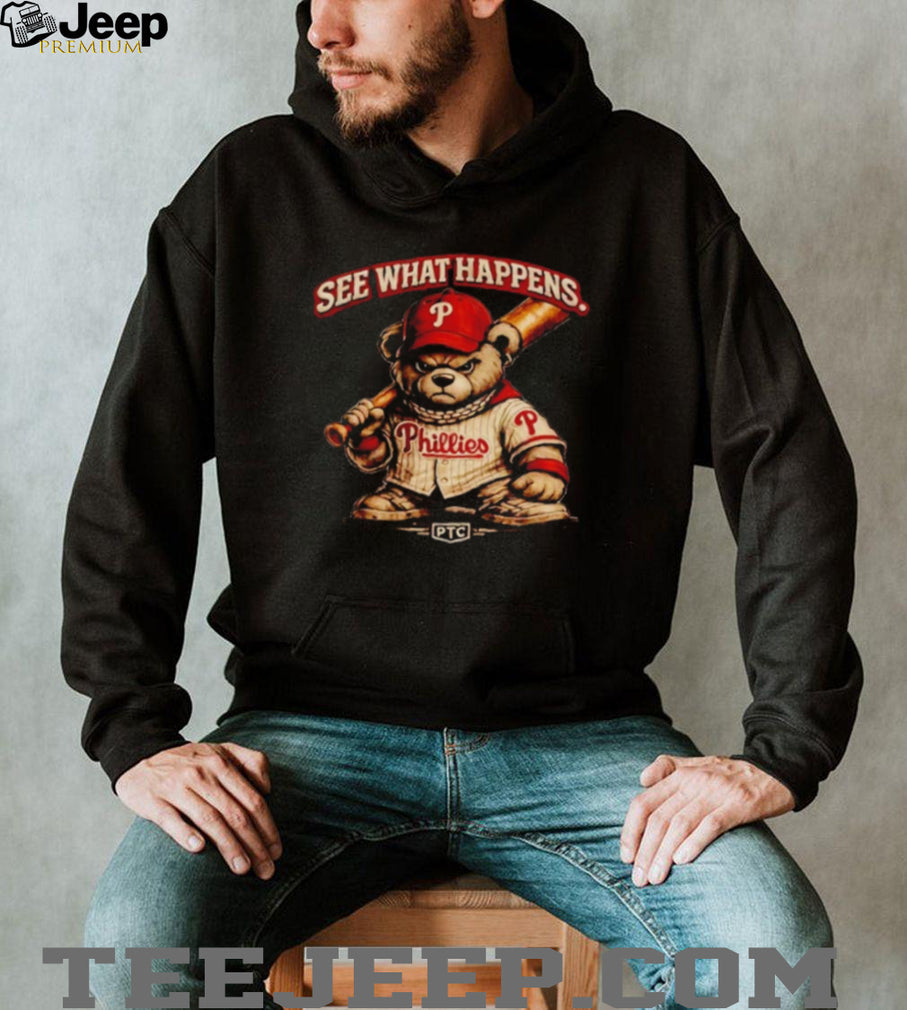 See What Happens Philly Teddy Bear Philadelphia Phillies shirt