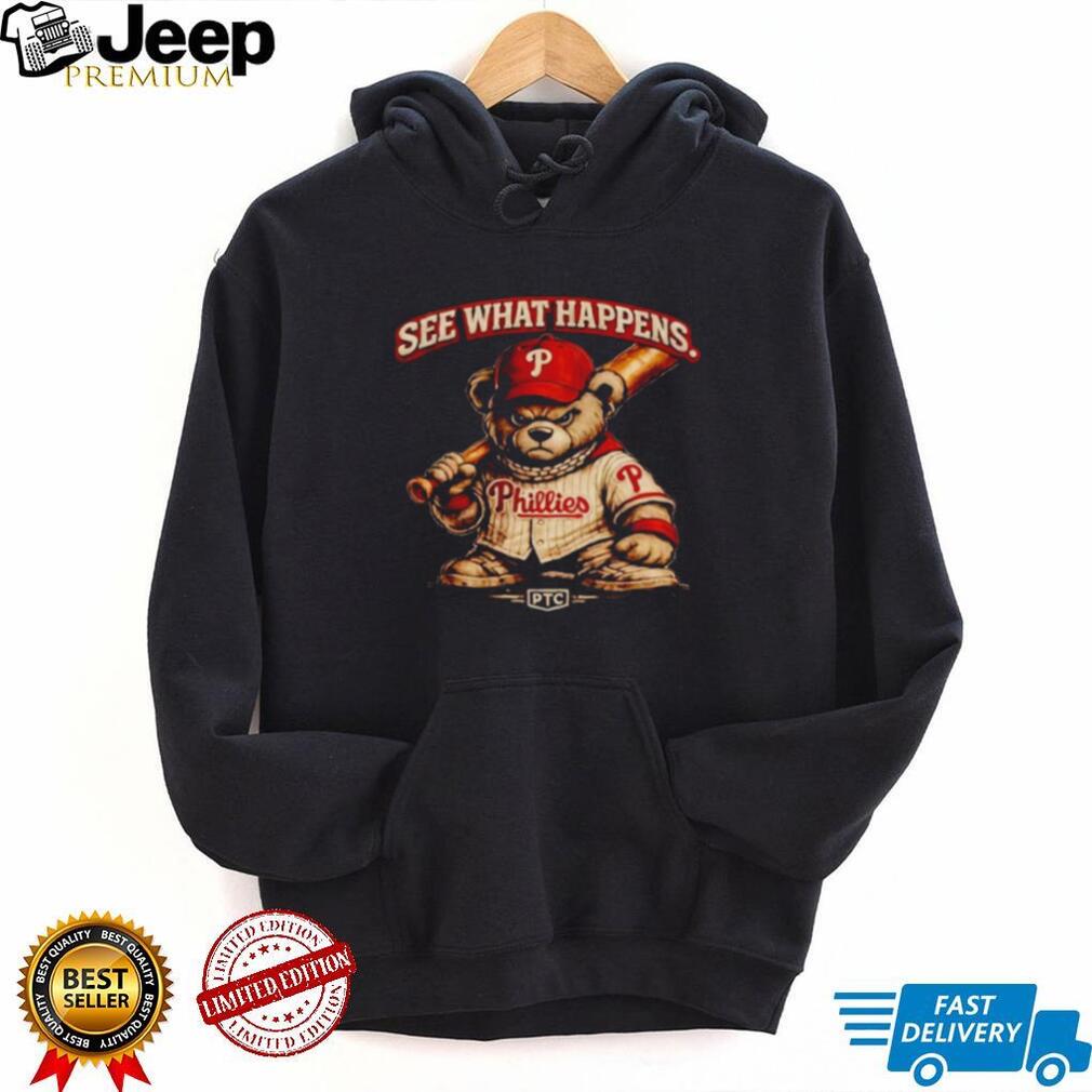 See What Happens Philly Teddy Bear Philadelphia Phillies shirt