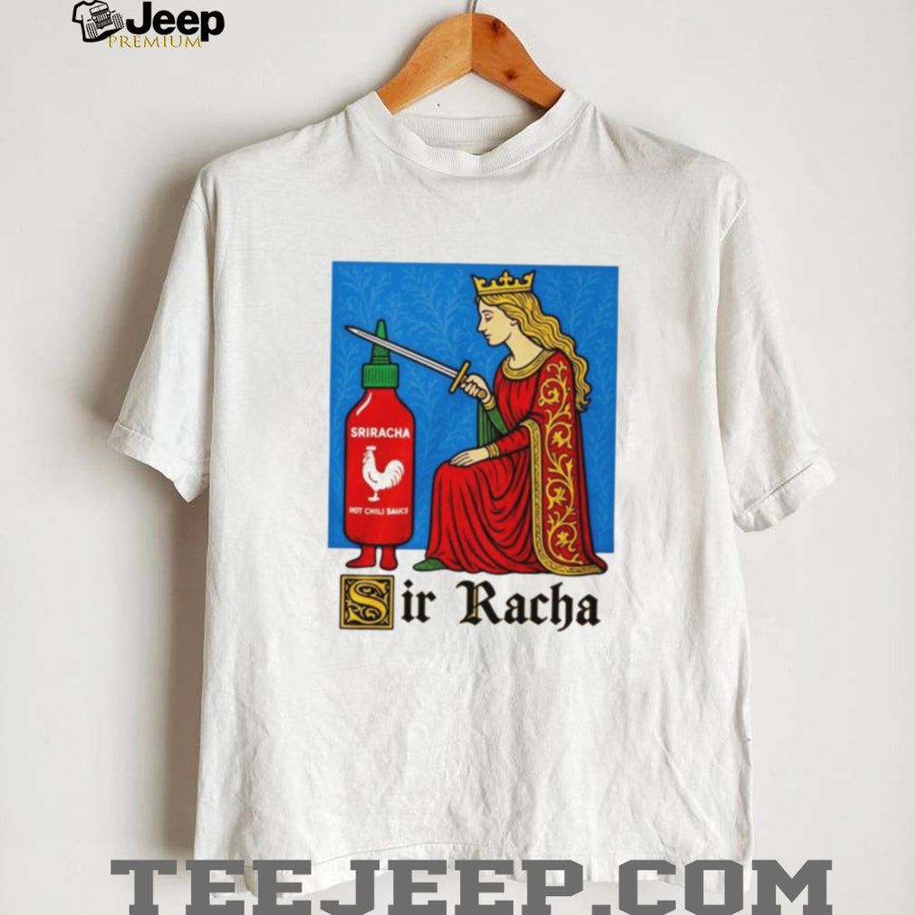 Sir Racha Funny Knight Meme Shirt