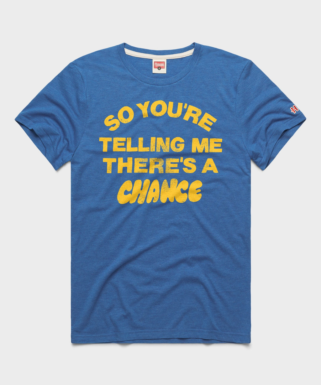 So You're Telling Me There's A Chance