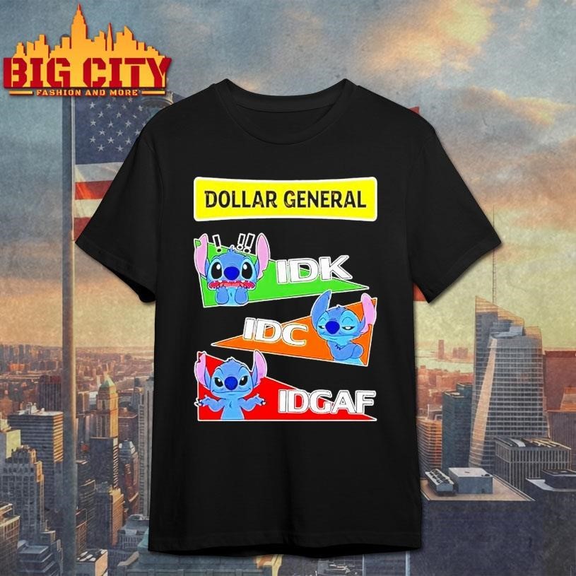 Stitch X Dollar General Idk I Dont Know Idc I Dont Care Idgaf Shirt
