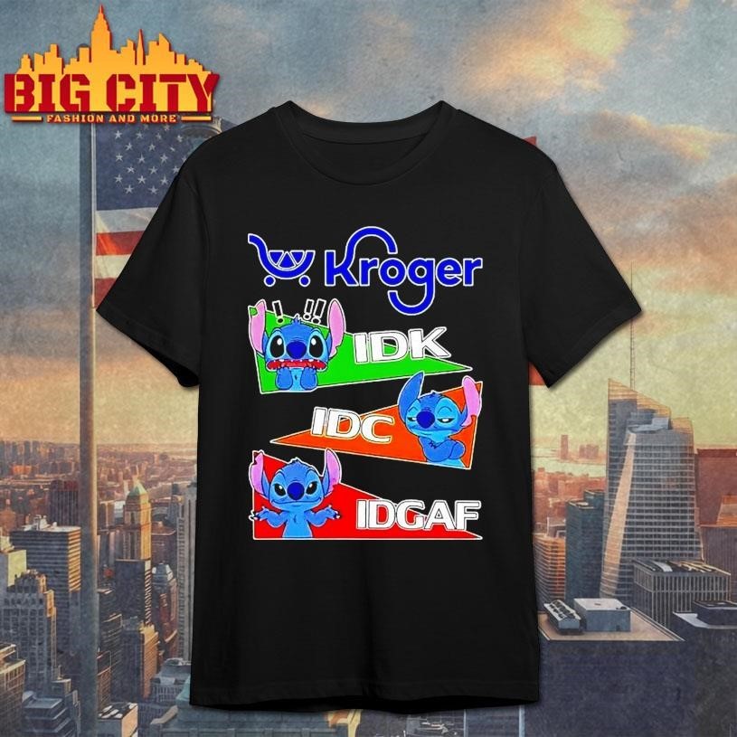Stitch X Kroger Idk I Dont Know Idc I Dont Care Idgaf Shirt