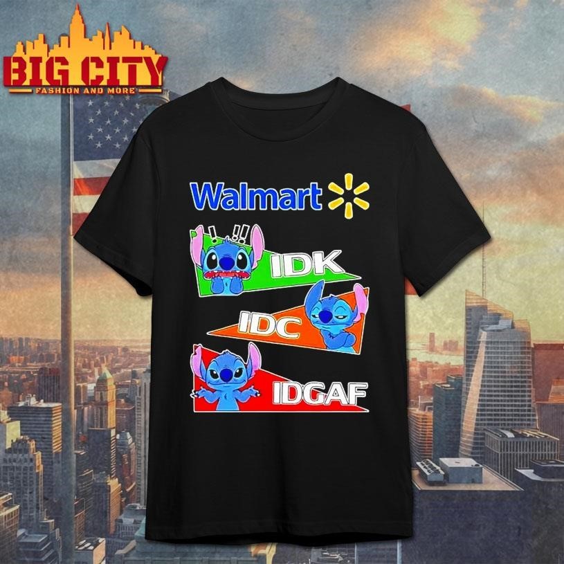 Stitch X Walmart Idk I Dont Know Idc I Dont Care Idgaf Shirt