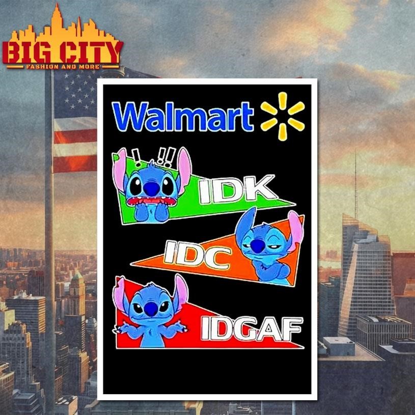 Stitch X Walmart Idk I Dont Know Idc I Dont Care Idgaf Shirt