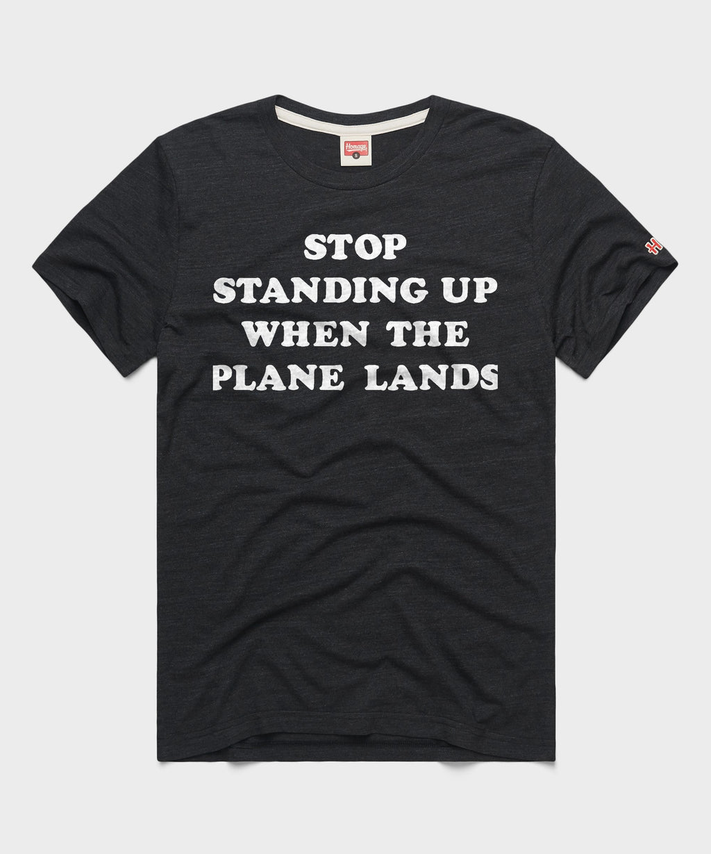 Stop Standing Up When The Plane Lands