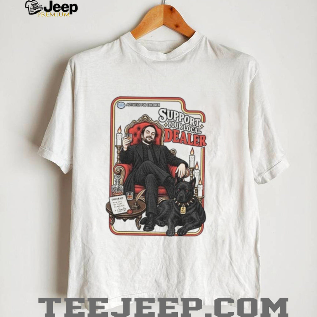 Supernatural Funny Support your Local Dealer SPN Lover shirt