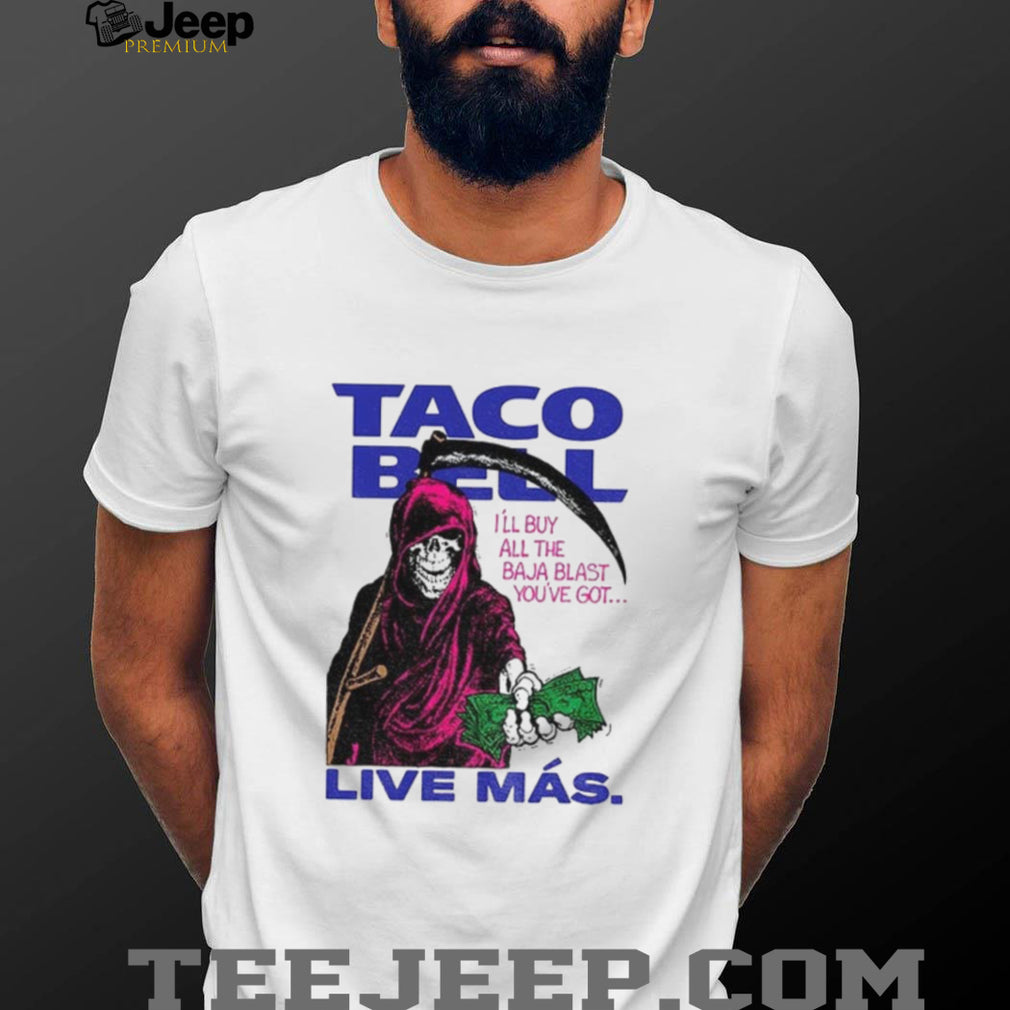 Taco Bell Reaper Baja Blast I’ll buy all the Baja Blast you’ve got Live Más shirt