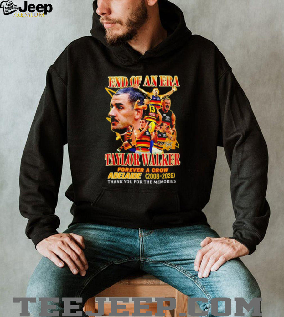 Taylor Walker Adelaide Crows End Of An Era Forever A Crow 2008 To 2026 Shirt